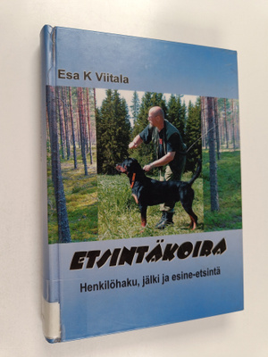 Esa K. Viitala : Etsintäkoira - Henkilöhaku, jälki- ja es...