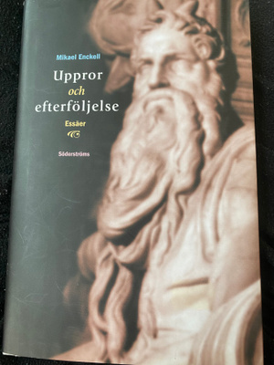 Mikael Enckell: Upror och efterföljelse - esseitä
