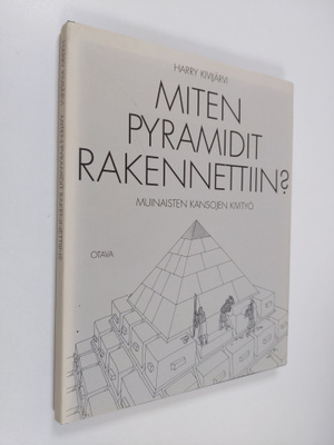 Harry Kivijärvi : Miten pyramidit rakennettiin : muinaist...