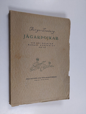 Birger Lemberg : Jägarpojkar vid det ärorika fjärde kompa...