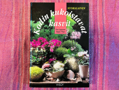 Lipponen / Hilpo - Kodin Kukoistavat Kasvit