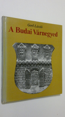 Gerö Laszlo : A Budai Varnegyed