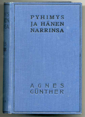 Agnes Günther: Pyhimys ja hänen narrinsa 1-2 (1921)