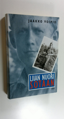 Jaakko Voipio : Liian nuori sotaan : muistelmat sotavuosi...