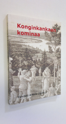 Päivikki (toim.) Antola : Konginkankaan kominaa : antolog...