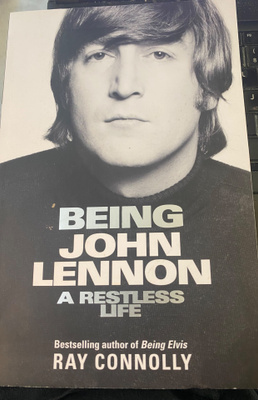Ray Connolly: Being John Lennon - A Restless Life