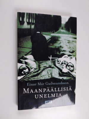 Einar Mar Gudmundsson : Maanpäällisiä unelmia