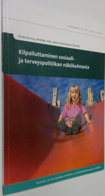 Eeva Ollila : Kilpailuttaminen sosiaali- ja terveyspoliti...
