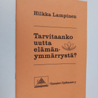 Hilkka Lampinen : Tarvitaanko uutta elämänymmärrystä? - pikkukuva 1