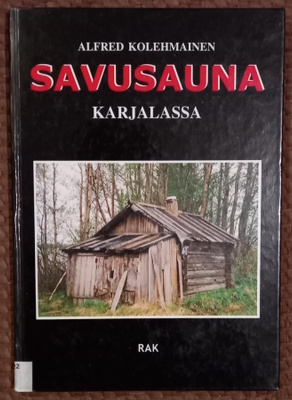 Alfred Kolehmainen : Savusauna Karjalassa