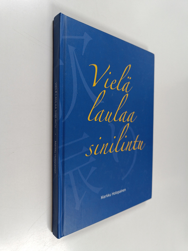 Markku Holopainen : Vielä laulaa sinilintu (signeerattu, ...