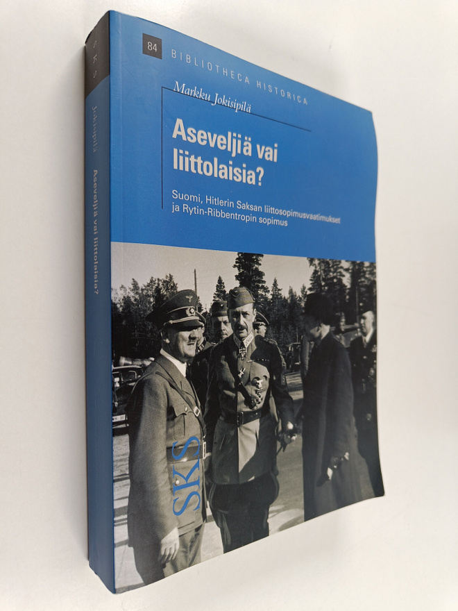 Markku Jokisipilä : Aseveljiä vai liittolaisia : Suomi, S...