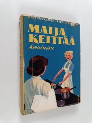 Alli Oksanen : Maija keittää koulussa : Perusteellisin ty...