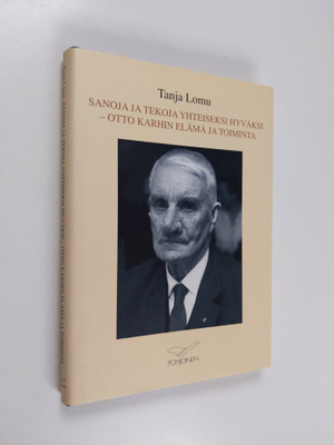 Tanja Lomu : Sanoja ja tekoja yhteiseksi hyväksi : Otto K...