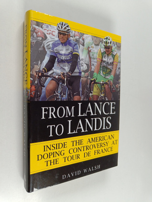 David Walsh : From Lance to Landis : Inside the American ...