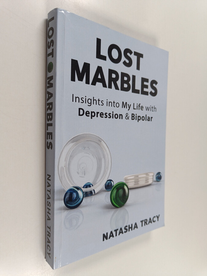 Natasha Tracy : Lost Marbles - Insights Into My Life with...