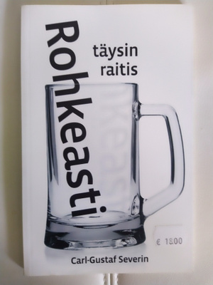 ROHKEASTI TÄYSIN RAITIS , CARL-GUSTAV SEVERIN