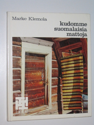 Marke Klemola: Kudomme suomalaisia mattoja (1.p. 1979)