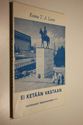 Reima T. A. Luoto : Ei ketään vastaan : maamme puolustami...