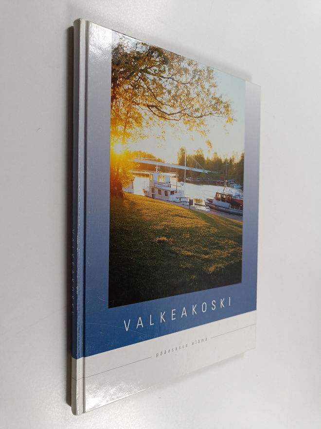 Heini Kuusela-Opas : Valkeakoski : Pääosassa elämä