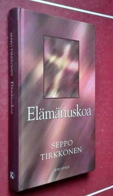 Seppo Tirkkonen: Elämänuskoa (2000)