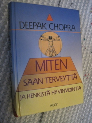 Miten saan terveyttä ja henkistä hyvinvointia /Deepak Chopra