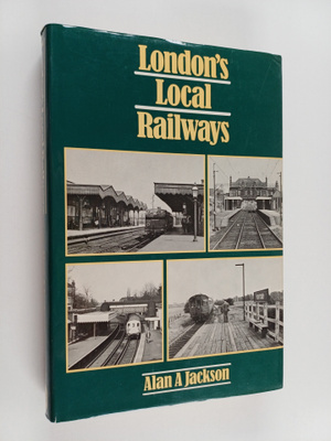 Alan Arthur Jackson : London's Local Railways