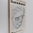 R. Broby-Johansen : Bara konst : skrivet och talat om kon... - pikkukuva 1