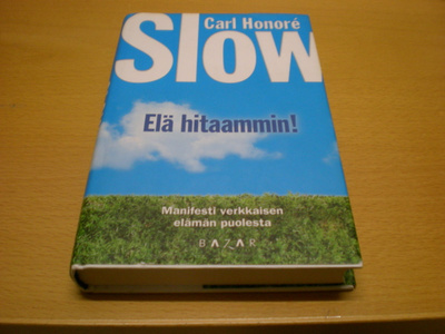Carl Honore: Slow Elä hitaammin! - Manifesti verkkaisen eläm