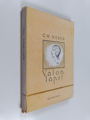 C. W. Weber : Valon lapsi : erään varhain nukkuneen elämä...