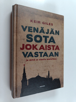 Keir Giles : Venäjän sota jokaista vastaan - ja mitä se s...