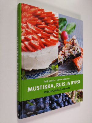 Soili Soisalo : Mustikka, ruis ja rypsi : voimaruokaa Suo...