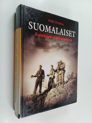 Jyrki Juusela : Suomalaiset Espanjan sisällissodassa 1936...