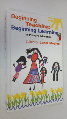 Janet (ed.) Moyles : Beginning teaching : beginning learn...