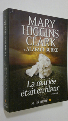 Mary Higgins Clark : La mariee etait en blanc