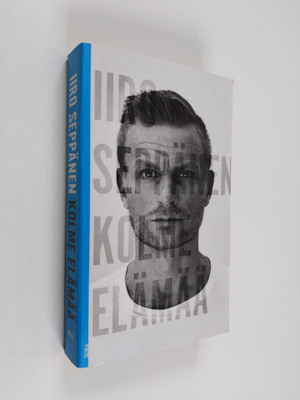 Iiro Seppänen : Kolme elämää