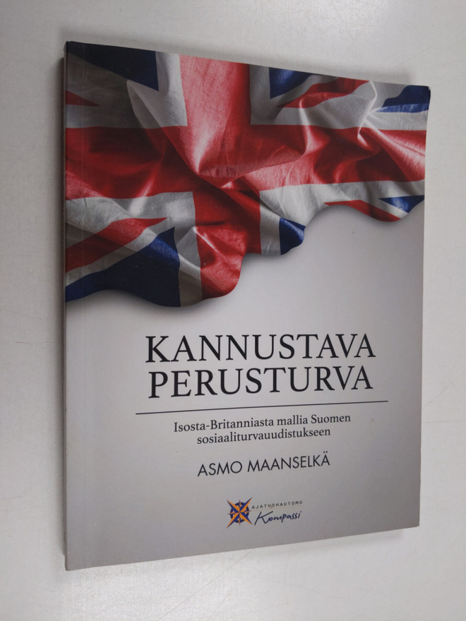 Asmo Maanselkä : Kannustava perusturva : Isosta-Britannia...