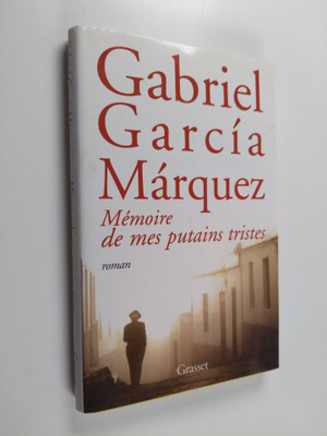 Gabriel Garcia Marquez : Memoire de mes putains tristes -...
