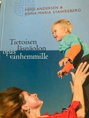 TIETOISEN LÄSNÄOLON OPAS VANHEMMILLE