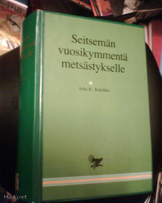 Kairikko SEITSEMÄN VUOSIKYMMENTÄ METSÄSTYKSELLE (Sis.pk)