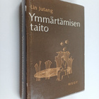 Jutang Lin : Ymmärtämisen taito : valikoima kiinalaista k... - pikkukuva 1
