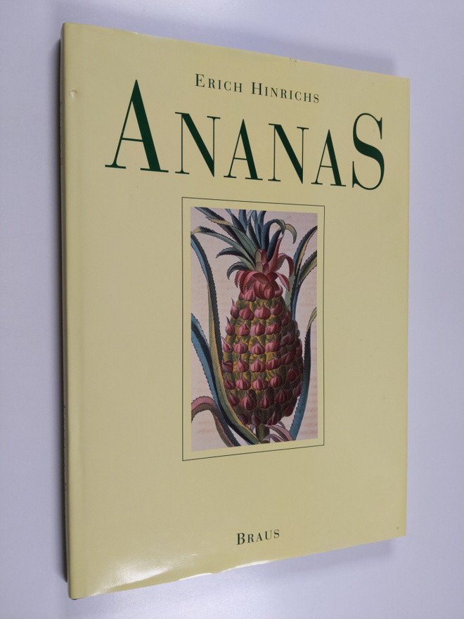 Erich Hinrichs ym. : Ananas - die königliche Frucht