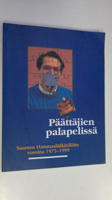 Marja Sotamaa : Päättäjien palapelissä : Suomen hammaslää...