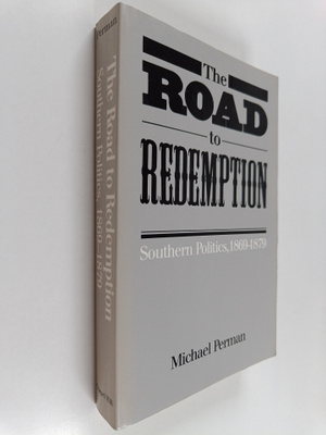 Michael Perman : The Road to Redemption : Southern Politi...