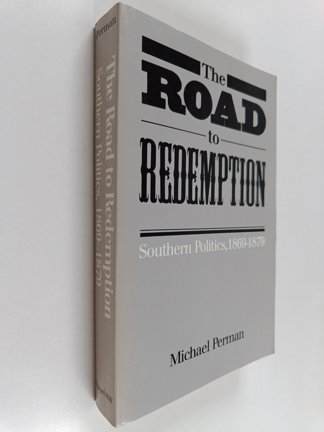 Michael Perman : The Road to Redemption : Southern Politi...