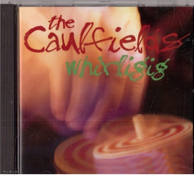 THE CAULFIELDS WHIRLIGIG