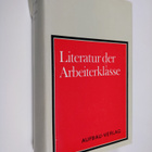 Literatur der Arbeiterklasse : Aufsätze uber die Herausbi... - pikkukuva 1