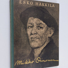 Esko Hakkila : Mikko Oinonen : Karjalan saloilta taiteen ... - pikkukuva 1