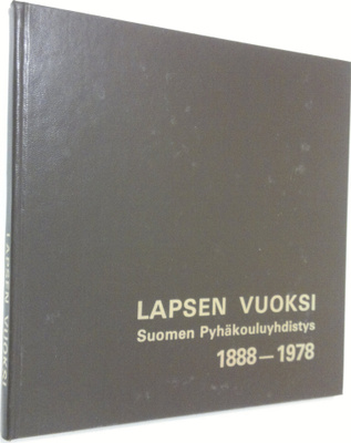 Lapsen vuoksi : Suomen pyhäkouluyhdistys 1888-1978