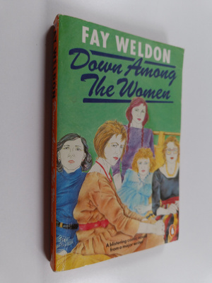 Fay Weldon : Down Among the Women